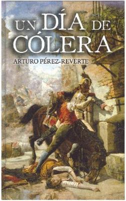 Libros: ¨Un día de cólera¨ -Arturo Pérez Reverte-