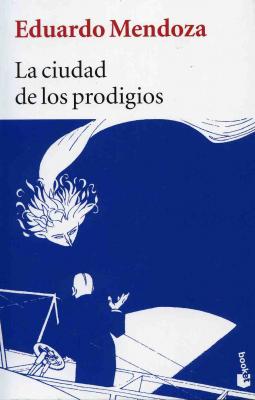 Libros: ¨La ciudad de los prodigios¨ -Eduardo Mendoza-