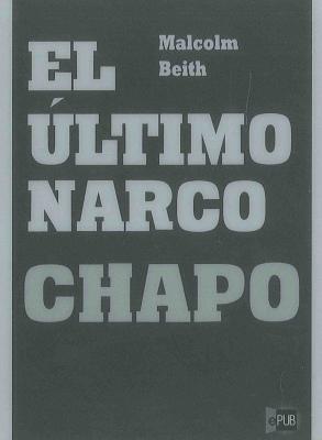 Libros: ¨El último narco. Chapo¨ -Malcolm Beith-