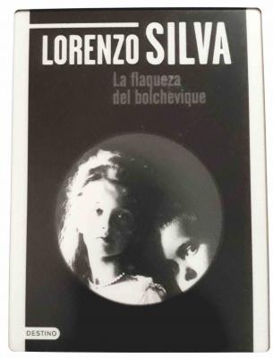 Libros: ¨La flaqueza del bolchevique¨ -Lorenzo Silva-