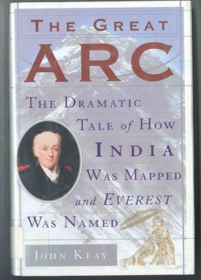 Libros: ¨The Great Arc  The Dramatic Tale of How India Was Mapped and Everest Was Named¨- John Keay.