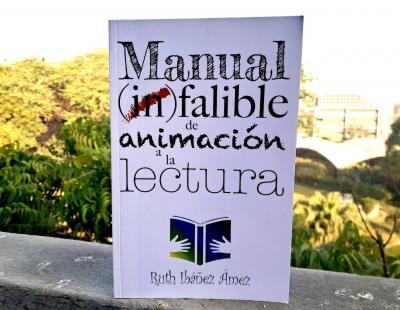 ¨Manual (in)falible de animación a la lectura¨ -Ruth Ibáñez Ámez-